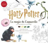La magie de l'aquarelle : Harry Potter : la faune & la flore, encore plus d'aquarelles enchantées, 32 modèles inédits