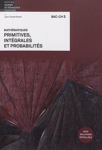 Mathématiques : primitives, intégrales et probabilités : bac-ch 5
