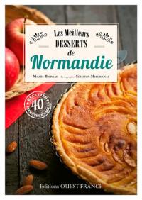Les meilleurs desserts de Normandie : 40 recettes incontournables