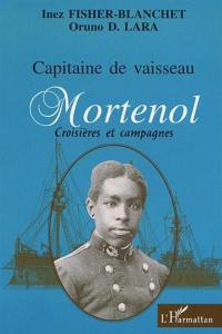 Capitaine de vaisseau Mortenol : croisières et campagnes de guerre : 1882-1915