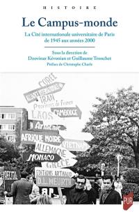 Le campus-monde : la Cité internationale universitaire de Paris de 1945 aux années 2000