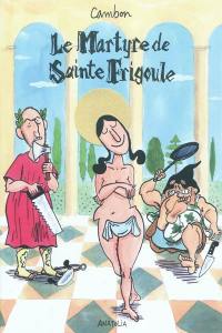Le martyre de sainte Frigoule