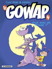 Le Gowap. Vol. 4. Vous avez dit Gowap ?