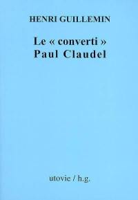 Le converti Paul Claudel