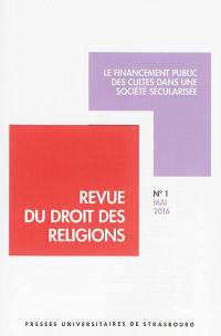 Revue du droit des religions, n° 1. Le financement public des cultes dans une société sécularisée