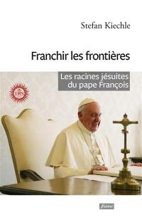 Franchir les frontières : les racines jésuites du pape François