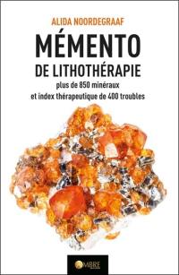 Mémento de lithothérapie : plus de 850 minéraux et index thérapeutique de 400 troubles