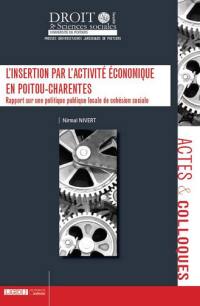 L'insertion par l'activité économique en Poitou-Charentes : rapport sur une politique publique locale de cohésion sociale