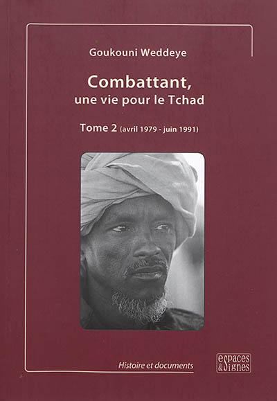 Combattant, une vie pour le Tchad. Vol. 2. Avril 1979-juin 1991