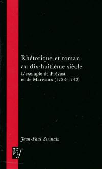 Rhétorique et roman au dix-huitième siècle : l'exemple de Prévost et de Marivaux (1728-1742)