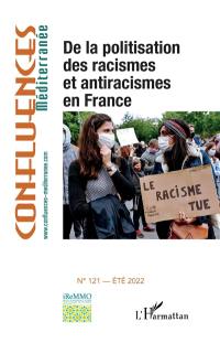 Confluences Méditerranée, n° 121. De la politisation des racismes et antiracismes en France