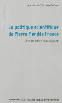 La politique scientifique de Pierre Mendès France : une ambition républicaine