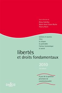 Libertés et droits fondamentaux 2010 : notions et sources, l'être, le citoyen, le justiciable, l'acteur économique et social