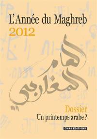 Année du Maghreb (L'), n° 8. Un printemps arabe ?