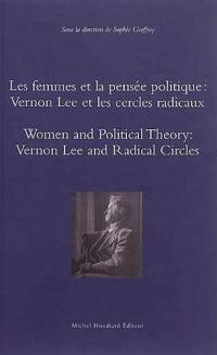 Les femmes et la pensée politique : Vernon Lee et les cercles radicaux. Women and political theory : Vernon Lee and radical circles