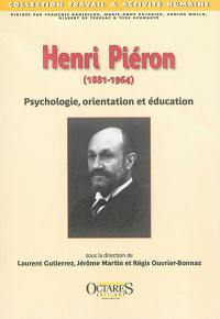 Henri Piéron (1881-1964) : psychologie, orientation et éducation