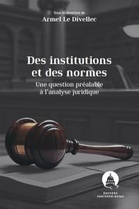 Des institutions et des normes : une question préalable à l'analyse juridique