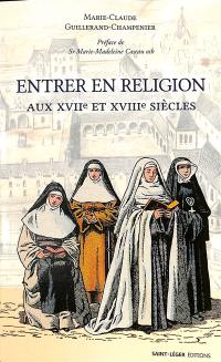 Entrer en religion aux XVIIe et XVIIIe siècles : conditions de recrutement et formation des femmes consacrées dans le diocèse d'Angers
