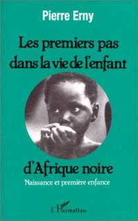 Les Premiers pas dans la vie de l'enfant d'Afrique noire : naissance et première enfance