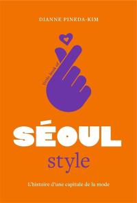 Little book of Séoul style : l'histoire d'une capitale de la mode