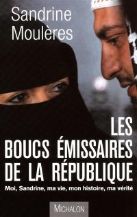 Les boucs émissaires de la République : moi, Sandrine, ma vie, mon histoire, ma vérité