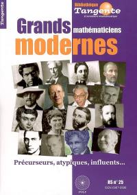Grands mathématiciens modernes : précurseurs, atypiques, influents...