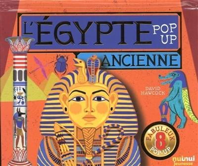 L'Egypte ancienne : pop-up : 8 fabuleux pop-up
