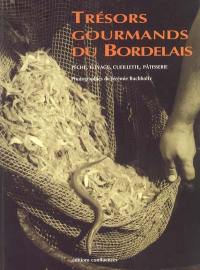 Trésors gourmands du Bordelais : pêche, élevage, cueillette, pâtisserie
