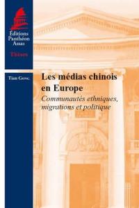 Les médias chinois en Europe : communautés ethniques, migrations et politique