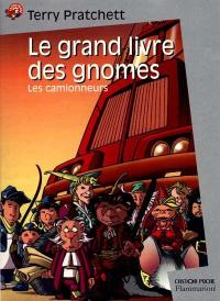 Le grand livre des gnomes. Vol. 1. Les camionneurs