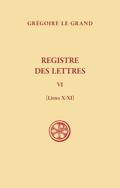 Registre des lettres. Vol. 6. Livres X-XI