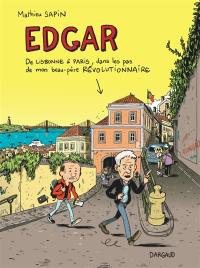 Edgar : de Lisbonne à Paris, dans les pas de mon beau-père révolutionnaire