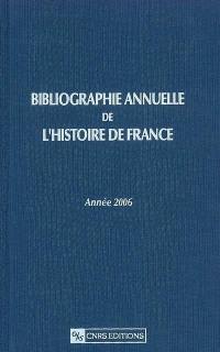 Bibliographie annuelle de l'histoire de France : du cinquième siècle à 1958. Vol. 52. Année 2006
