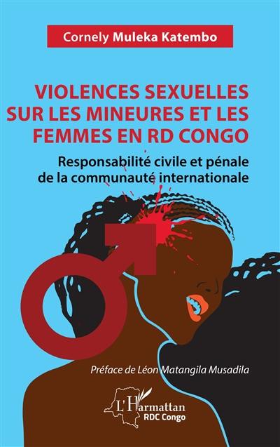 Violences sexuelles sur les mineures et les femmes en RD Congo : responsabilité civile et pénale de la communauté internationale