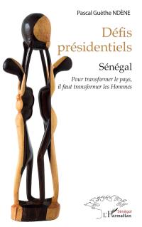 Défis présidentiels : Sénégal : pour transformer le pays, il faut transformer les hommes
