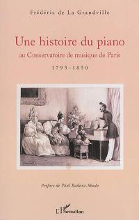 Une histoire du piano au Conservatoire de musique de Paris : 1795-1850