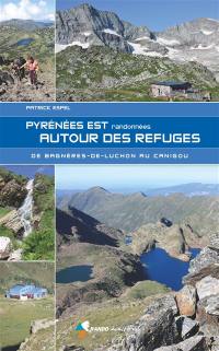 Pyrénées Est : randonnées autour des refuges : de Bagnières-de-Luchon au Canigou