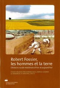 Robert Fossier, les hommes et la terre : l'histoire rurale médiévale d'hier et aujourd'hui