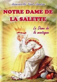 Notre Dame de La Salette : la dame de la montagne