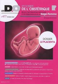 Dossiers de l'obstétrique (Les), n° 477. Le placenta