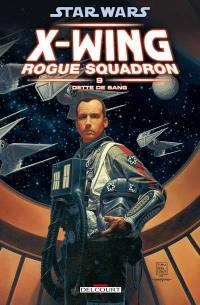 Star Wars : X-Wing, Rogue squadron. Vol. 9. Dette de sang