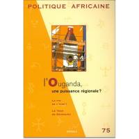Politique africaine, n° 75. L'Ouganda, une puissance régionale ?