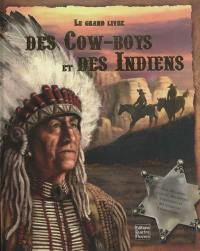 Le grand livre des cow-boys et des Indiens : avec des volets à ouvrir, des tirettes à actionner et des scènes en 3 dimensions !