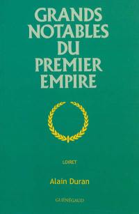 Grands notables du premier Empire. Loiret
