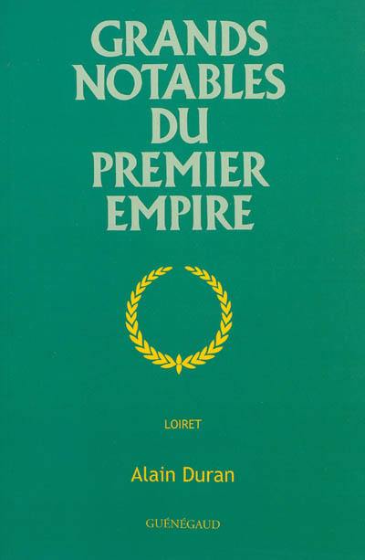Grands notables du premier Empire. Loiret