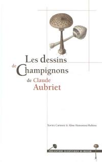Les dessins de champignons de Claude Aubriet. The drawings of mushrooms by Claude Aubriet