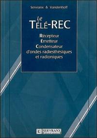 Le Télé-Rec : récepteur, émetteur, condensateur d'ondes radiesthésiques et radioniques