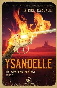 Un western fantasy. Vol. 3. Ysandelle