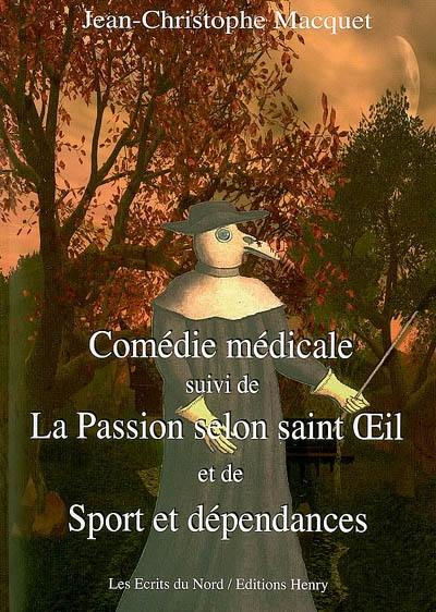 Comédie médicale. La passion selon saint Oeil. Sport et dépendances