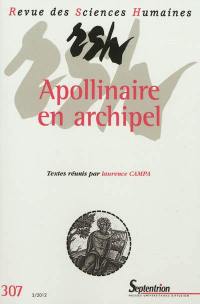 Revue des sciences humaines, n° 307. Apollinaire en archipel